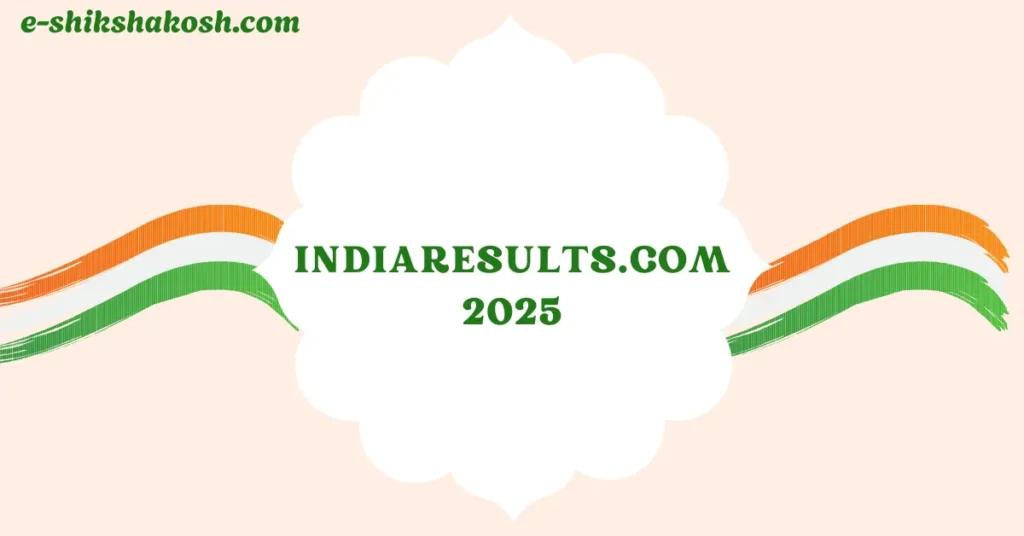 indiaresults.com 2025